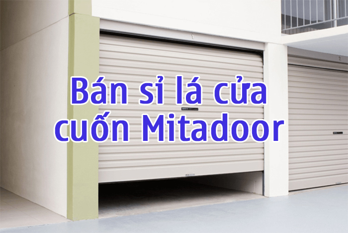 bán sỉ lá cửa cuốn mitadoor